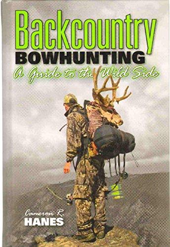 BACKCOUNTRY BOWHUNTING A Guide to the Wild Side Cover