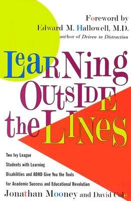 Learning Outside the Lines: Two Ivy League Students with Learning Disabilities and ADHD Give You the Tools for Academic Success and Educational Re [LEARNING OUTSIDE THE LINES] [Paperback] Cover