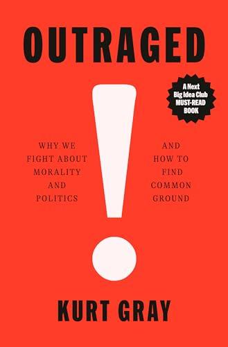 Outraged: Why We Fight About Morality and Politics and How to Find Common Ground Cover