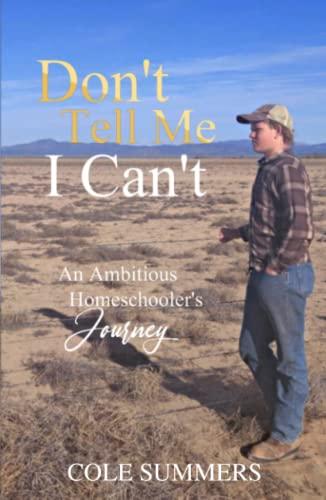 Don't Tell Me I Can't: An Ambitious Homeschooler's Journey Cover