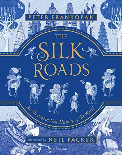 The Silk Roads: The Extraordinary History that created your World – Illustrated Edition Cover