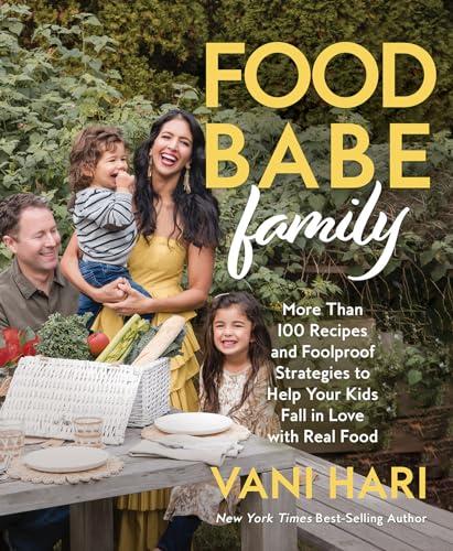 Food Babe Family: More Than 100 Recipes and Foolproof Strategies to Help Your Kids Fall in Love with Real Food: A Cookbook Cover