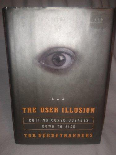 The User Illusion: Cutting Consciousness Down to Size Cover