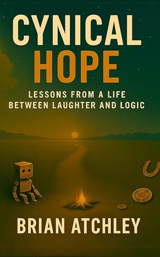 Cynical Hope: Lessons from a Life Between Laughter and Logic Cover