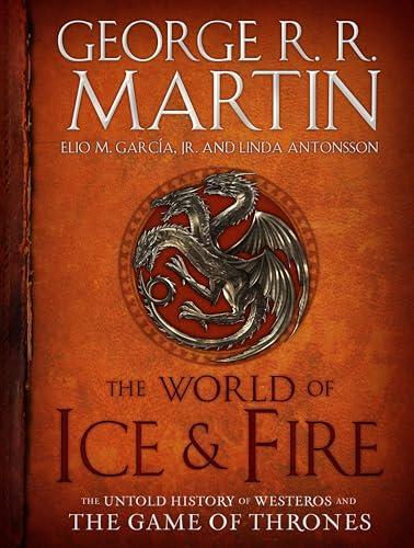 The World of Ice & Fire: The Untold History of Westeros and the Game of Thrones (A Song of Ice and Fire) Cover