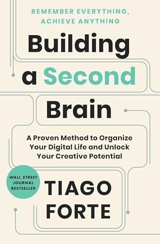 Building a Second Brain: A Proven Method to Organize Your Digital Life and Unlock Your Creative Potential Cover