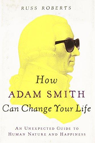 How Adam Smith Can Change Your Life: An Unexpected Guide to Human Nature and Happiness Cover