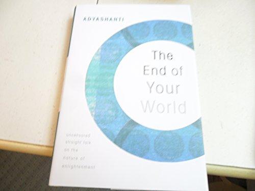 The End of Your World: Uncensored Straight Talk on the Nature of Enlightenment Cover