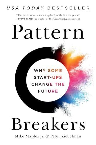 Pattern Breakers: Why Some Start-Ups Change the Future cover