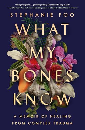 What My Bones Know: A Memoir of Healing from Complex Trauma Cover