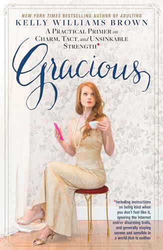 Gracious: A Practical Primer on Charm, Tact, and Unsinkable Strength Cover