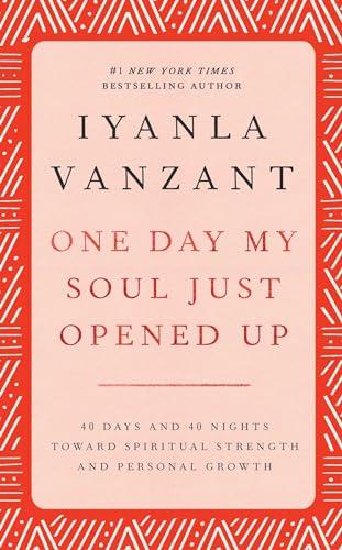 One Day My Soul Just Opened Up: 40 Days and 40 Nights Toward Spiritual Strength and Personal Growth Cover