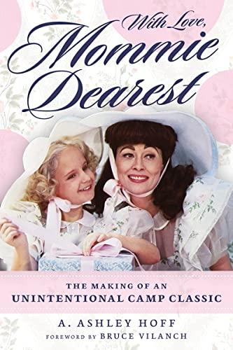 With Love, Mommie Dearest: The Making of an Unintentional Camp Classic Cover