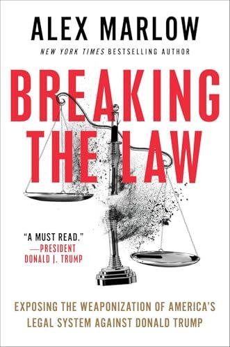 Breaking the Law: Exposing the Weaponization of America's Legal System Against Donald Trump Cover