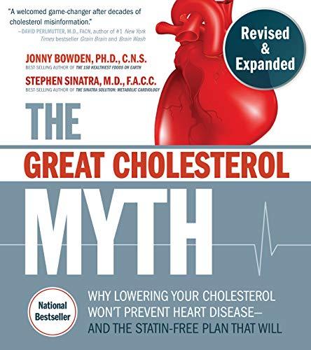 The Great Cholesterol Myth, Revised and Expanded: Why Lowering Your Cholesterol Won't Prevent Heart Disease--and the Statin-Free Plan that Will Cover