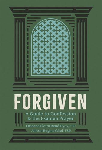 Forgiven: A Guide to Confession and the Examen Prayer cover