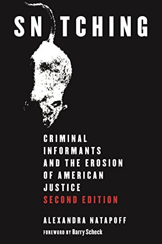 Snitching: Criminal Informants and the Erosion of American Justice, Second Edition Cover