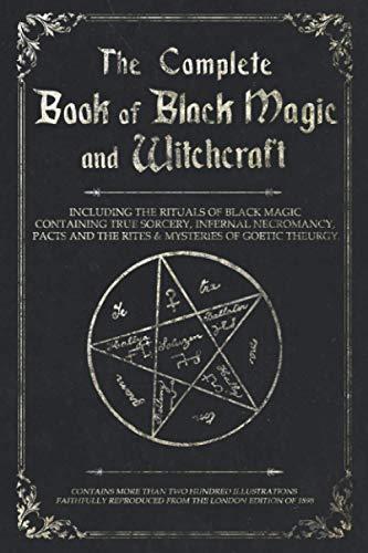 The Complete Book of Black Magic and Witchcraft: Including the rituals of Ceremonial Magic, Exorcism, True Sorcery and Infernal Necromancy Cover