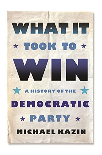 What It Took to Win: A History of the Democratic Party Cover