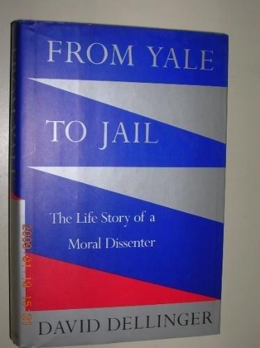 FROM YALE TO JAIL: The Life Story of a Moral Dissenter Cover
