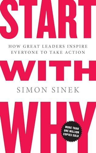Start with Why: How Great Leaders Inspire Everyone to Take Action Cover