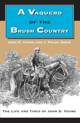 A Vaquero of the Brush Country: The Life and Times of John D. Young Cover