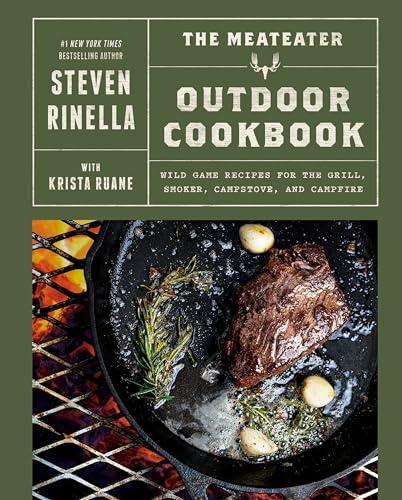 The MeatEater Outdoor Cookbook: Wild Game Recipes for the Grill, Smoker, Campstove, and Campfire cover