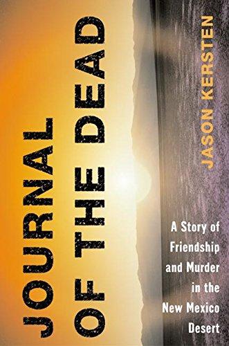 Journal of the Dead: A Story of Friendship and Murder in the New Mexico Desert Cover