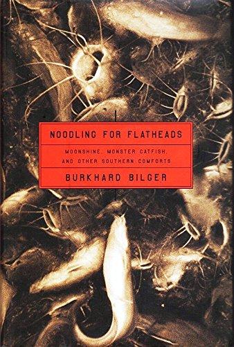 Noodling For Flatheads: Moonshine, Monster Catfish and Other Southern Comforts Cover