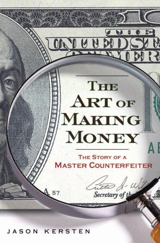 The Art of Making Money: The Story of a Master Counterfeiter Cover