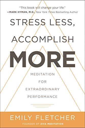 Stress Less, Accomplish More: Meditation for Extraordinary Performance Cover