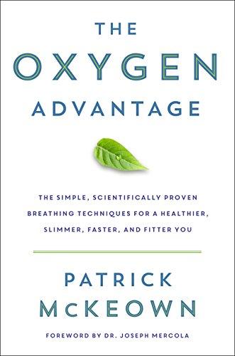 The Oxygen Advantage: Simple, Scientifically Proven Breathing Techniques to Help You Become Healthier, Slimmer, Faster, and Fitter Cover