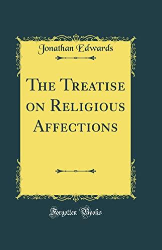 The Treatise on Religious Affections (Classic Reprint) Cover