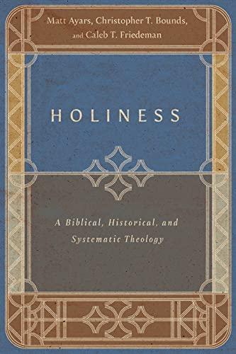 Holiness: A Biblical, Historical, and Systematic Theology Cover