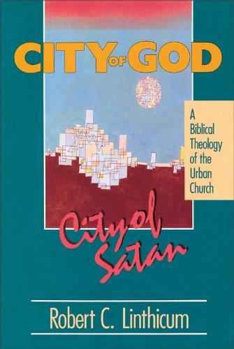 City of God, City of Satan: A Biblical Theology of the Urban City Cover