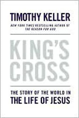 King's Cross: The Story of the World in the Life of Jesus Cover