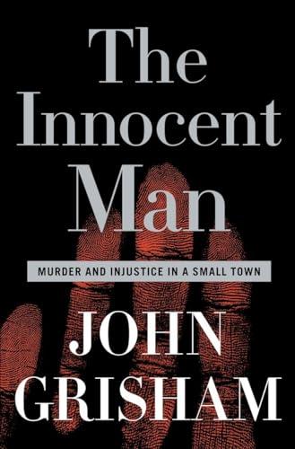 The Innocent Man: Murder and Injustice in a Small Town Cover