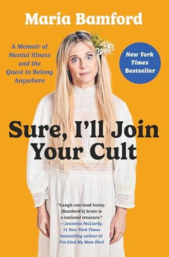 Sure, I'll Join Your Cult: A Memoir of Mental Illness and the Quest to Belong Anywhere Cover