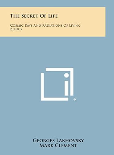 The Secret of Life: Cosmic Rays and Radiations of Living Beings cover