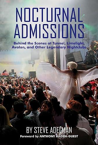 Nocturnal Admissions: Behind the Scenes at Tunnel, Limelight, Avalon, and Other Legendary Nightclubs Cover