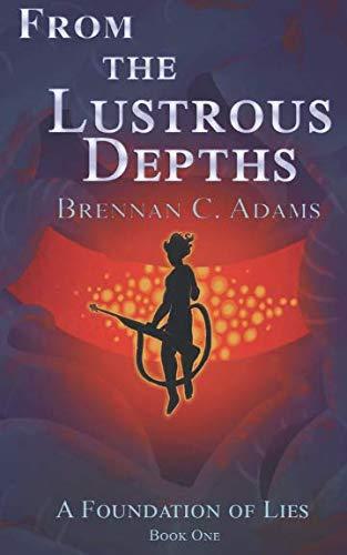 From the Lustrous Depths (Foundation of Lies) Cover