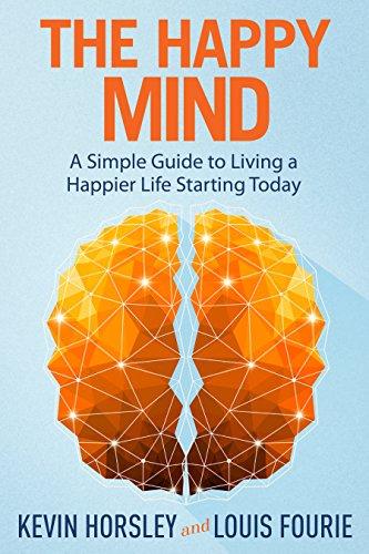 The Happy Mind: A Simple Guide to Living a Happier Life Starting Today Cover