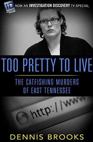 Too Pretty to Live: The Catfishing Murders of East Tennessee Cover