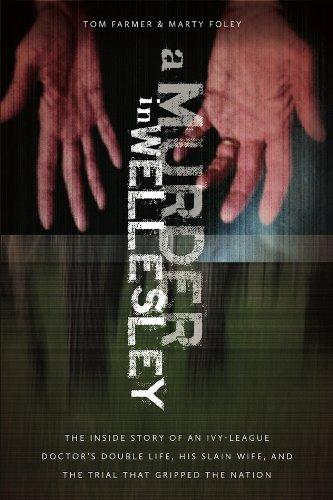 A Murder in Wellesley: The Inside Story of an Ivy-League Doctor’s Double Life, His Slain Wife, and the Trial That Gripped the Nation Cover