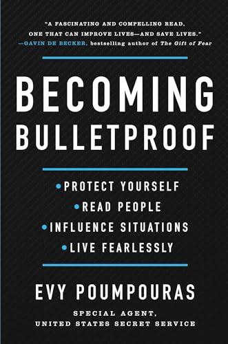 Becoming Bulletproof: Protect Yourself, Read People, Influence Situations, and Live Fearlessly Cover