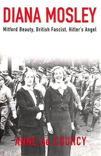 Diana Mosley: Mitford Beauty, British Fascist, Hitler's Angel Cover