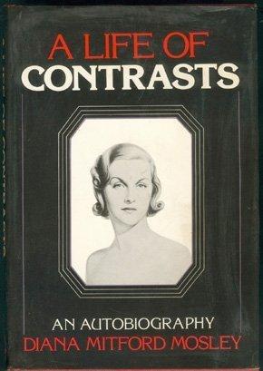 A Life of Contrasts: The Autobiography of Diana Mitford Mosley Cover