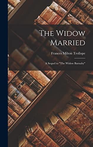 The Widow Married; a Sequel to "The Widow Barnaby" Cover