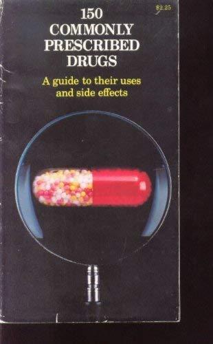 150 commonly prescribed drugs: A guide to their uses and side effects Cover