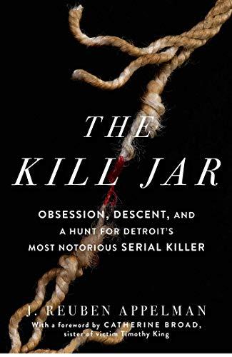 The Kill Jar: Obsession, Descent, and a Hunt for Detroit's Most Notorious Serial Killer cover